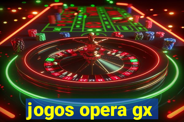 jogos opera gx